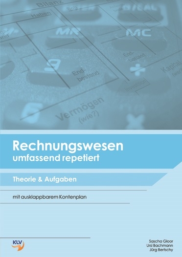 Rechnungswesen umfassend repetiert - Sascha Gloor, Ursi Bachmann, Jürg Bertschy