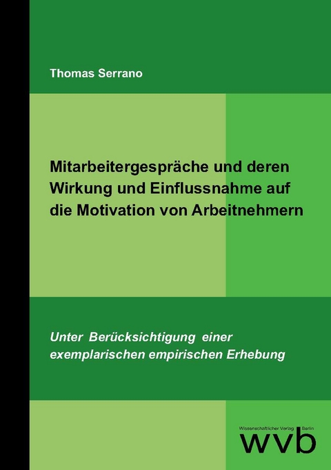 Mitarbeitergespräche und deren Wirkung und Einflussnahme auf die Motivation von Arbeitnehmern - Thomas Serrano