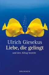 Liebe, die gelingt - Ulrich Giesekus