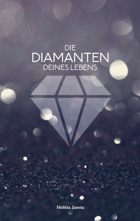 Die Diamanten deines Lebens - Melitta Jansta