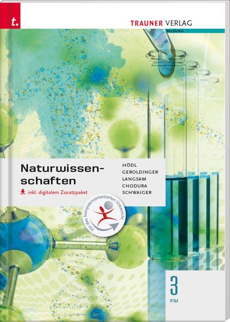Naturwissenschaften 3 FW inkl. digitalem Zusatzpaket - Erika Hödl, Helmut Franz Geroldinger, Franz Langsam, Dietmar Chodura, Barbara Schwaiger