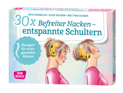 30 x Befreiter Nacken — entspannte Schultern - Eric Franklin, Elke Gulden, Bettina Scheer