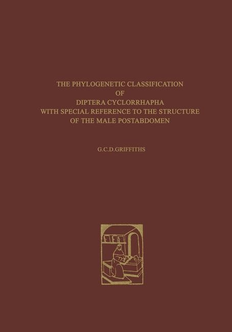 The Phylogenetic Classification of Diptera Cyclorrhapha - G.C. Griffiths