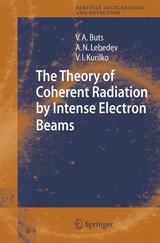 The Theory of Coherent Radiation by Intense Electron Beams - Vyacheslov A. Buts, Andrey N. Lebedev, V.I. Kurilko