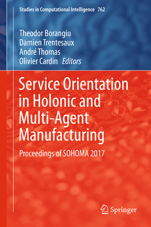 Service Orientation in Holonic and Multi-Agent Manufacturing - 