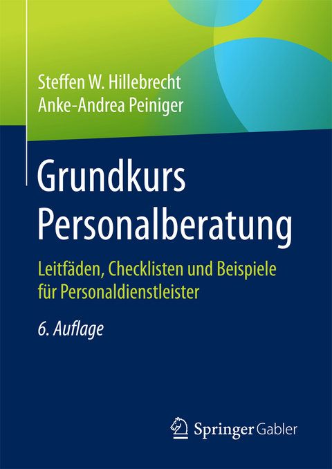 Grundkurs Personalberatung - Steffen W. Hillebrecht, Anke-Andrea Peiniger