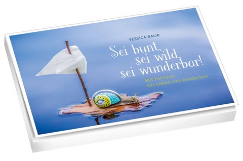 Sei wild, sei bunt, sei wunderbar! - Yessica Baur