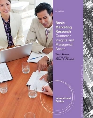 Basic Marketing Research - Tracy A. Suter, Tom J. Brown, Gilbert A. Churchill Jr.