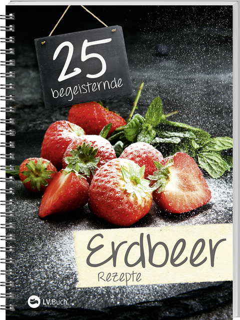 25 begeisternde Erdbeerrezepte - 