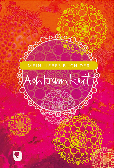 Mein liebes Buch der Achtsamkeit