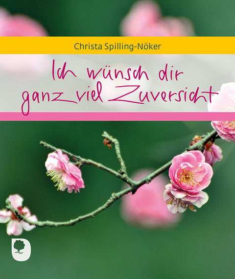 Ich wünsch dir ganz viel Zuversicht - Christa Spilling-Nöker