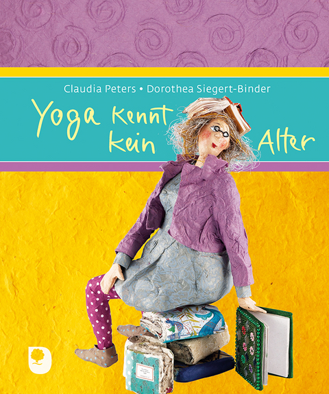 Yoga kennt kein Alter - Claudia Peters