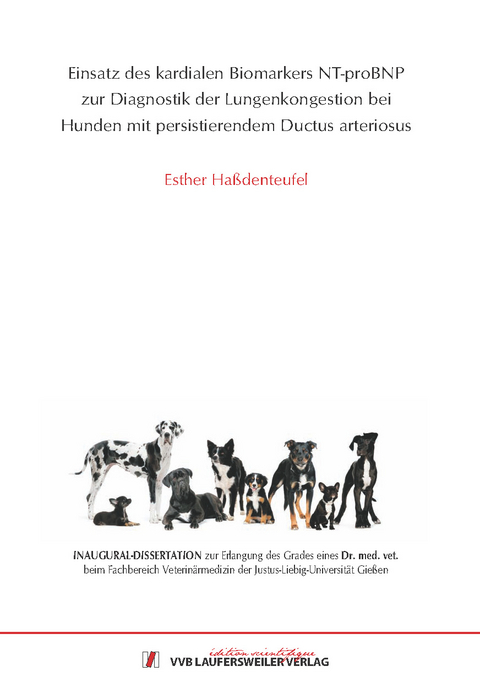 Einsatz des kardialen Biomarkers NT proBNP zur Diagnostik der Lungenkongestion bei Hunden mit persistierendem Ductus arteriosus - Esther Haßdenteufel