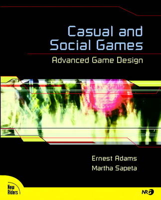 Casual and Social Games - Ernest Adams, Martha Sapeta