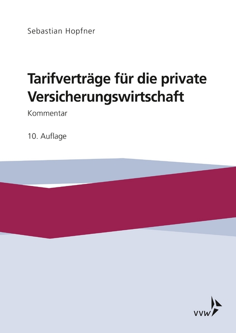 Tarifverträge für die private Versicherungswirtschaft - Sebastian Hopfner, Tobias Hohenadl, Betina Kirsch, Jerom Konradi, Sandra Kreft, Maike Poppinga, Verena Richter, Kerstin Römelt, Michael Schrock, Tobias Vögele, Ylva Zimmermann, Andreas Zopf