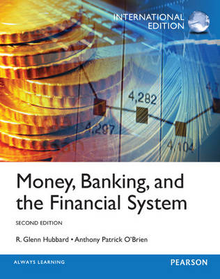 Money, Banking and the Financial System, plus MyEconLab with Pearson eText, International Edition - R. Glenn Hubbard, Anthony P O'Brien