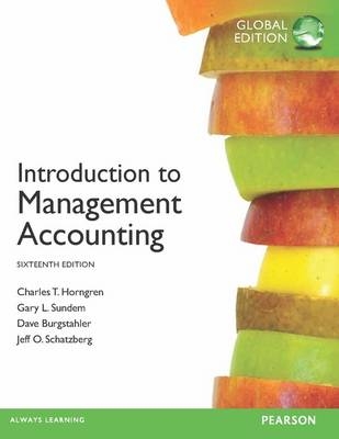 Introduction to Management Accounting, plus MyAccountingLab with Pearson eText, Global Edition - Charles T. Horngren, Gary L. Sundem, William O. Stratton, Dave Burgstahler, Jeff O. Schatzberg