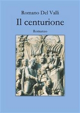 Il Centurione _ Versione Epub - Romano Del Valli