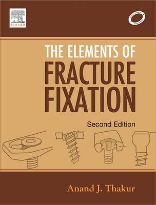 Elements of Fracture Fixation - Anand J. Thakur