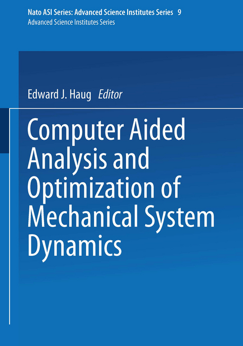Computer Aided Analysis and Optimization of Mechanical System Dynamics - 