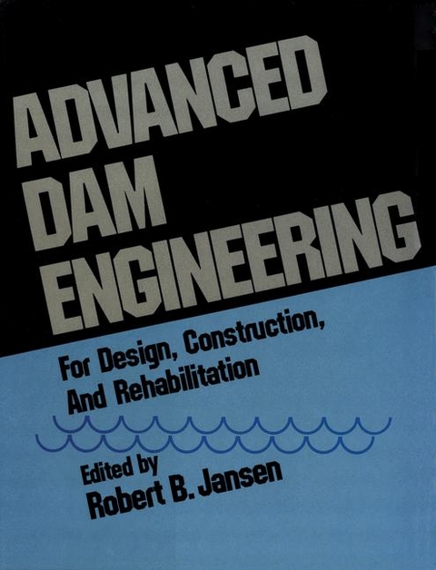 Advanced Dam Engineering for Design, Construction, and Rehabilitation - R.B. Jansen