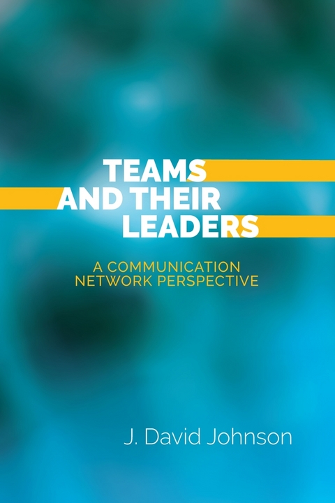 Teams and Their Leaders - J. David Johnson
