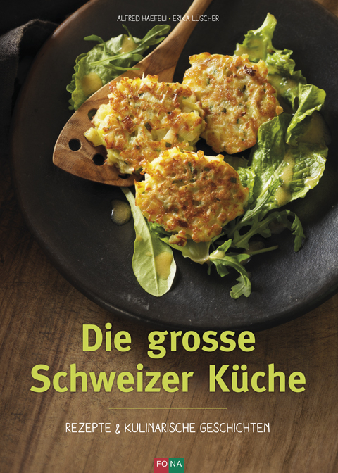 Die grosse Schweizer Küche - Alfred Haefeli, Erika Lüscher