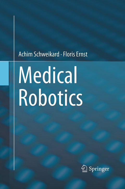 Medical Robotics - Achim Schweikard, Floris Ernst