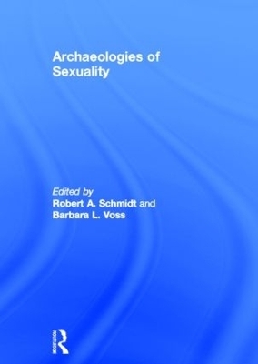 Archaeologies of Sexuality - Robert A. Schmidt, Barbara L. Voss