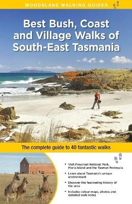Best Bush, Coast and Village Walks of South East Tasmania - Ingrid Roberts