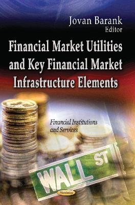 Financial Market Utilities & Key Financial Market Infrastructure Elements - 