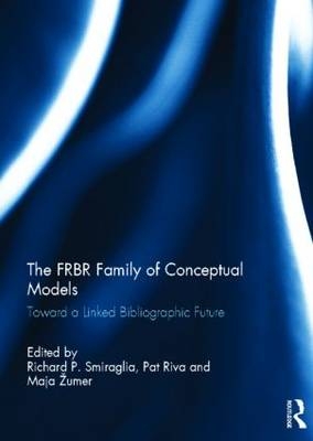 The FRBR Family of Conceptual Models - 