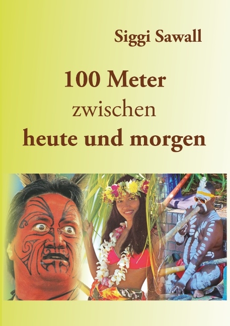 100 Meter zwischen heute und morgen - Siggi Sawall