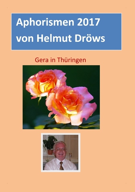 Aphorismen von Helmut Dröws 2017 - Helmut Dröws