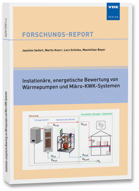 Instationäre, energetische Bewertung von Wärmepumpen und Mikro-KWK-Systemen - Joachim Seifert, Martin Knorr, Lars Schincke, Maximilian Beyer