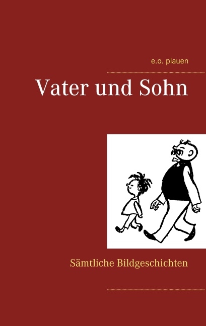 Vater und Sohn - e.o. plauen, Erich Ohser