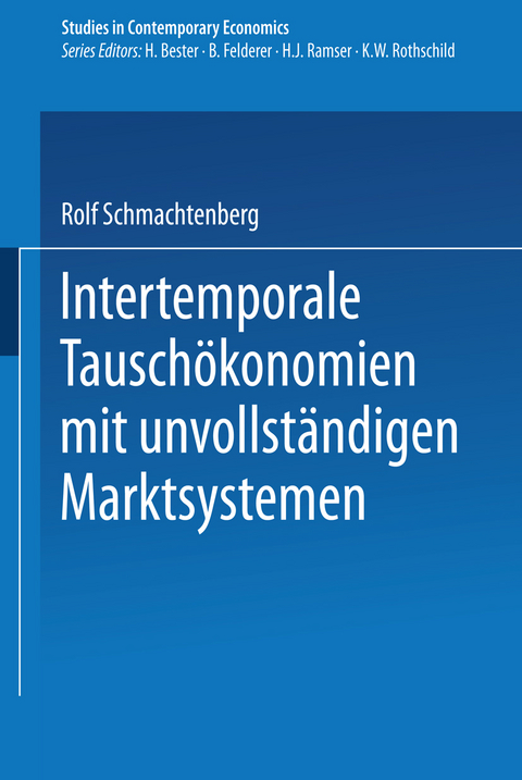 Intertemporale Tauschökonomien mit unvollständigen Marktsystemen - Rolf Schmachtenberg