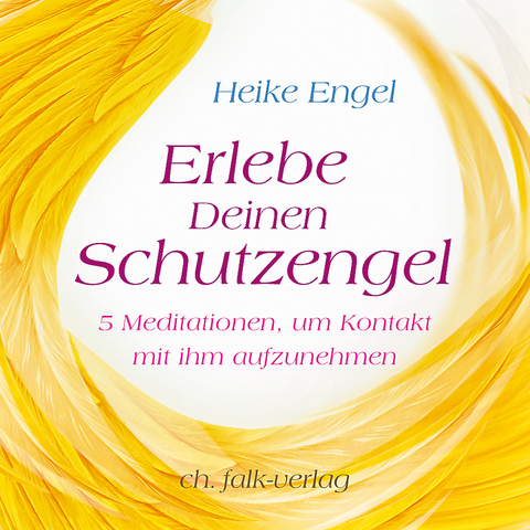 Erlebe Deinen Schutzengel - Heike Engel