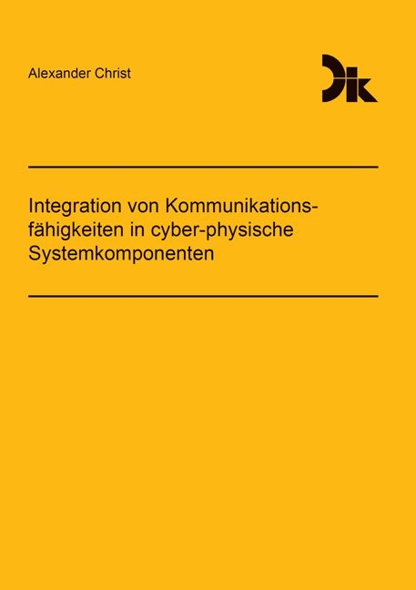 Integration von Kommunikationsfähigkeiten in cyber-physische Systemkomponenten - Alexander Christ