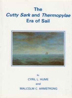 "Cutty Sark" and "Thermopylae" Era of Sail - Cyril L. Hume, Malcolm C. Armstrong