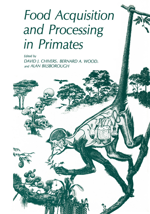 Food Acquisition and Processing in Primates - David J. Chivers, Bernard A. Wood, Alan Bilsborough