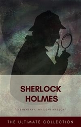 Sherlock Holmes - The Ultimate Collection -  Classics, Arthur Conan Doyle