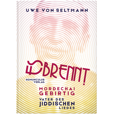 Es brennt. Mordechai Gebirtig, Vater des jiddischen Liedes - Uwe von Seltmann