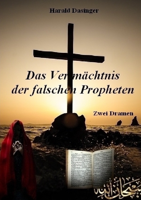 Das Vermächtnis der falschen Propheten - Harald Dasinger