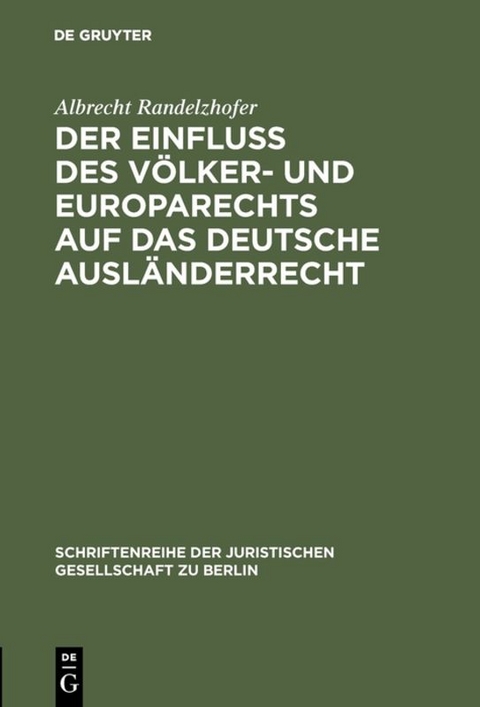 Der Einfluß des Völker- und Europarechts auf das deutsche Ausländerrecht - Albrecht Randelzhofer