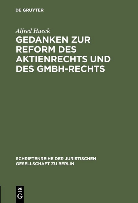 Gedanken zur Reform des Aktienrechts und des GmbH-Rechts - Alfred Hueck