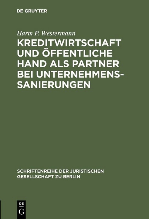 Kreditwirtschaft und öffentliche Hand als Partner bei Unternehmenssanierungen - Harm P. Westermann
