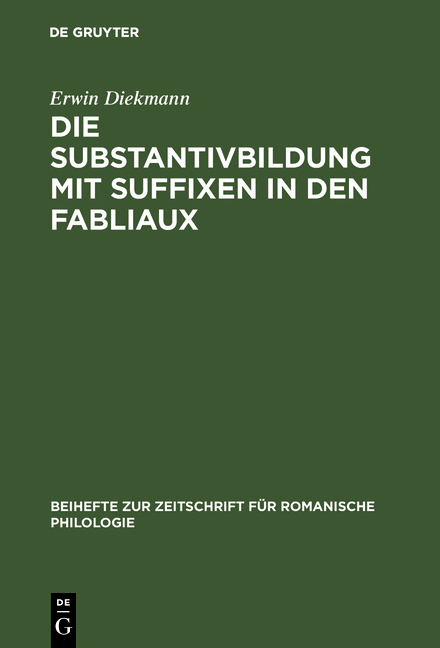 Die Substantivbildung mit Suffixen in den Fabliaux - Erwin Diekmann