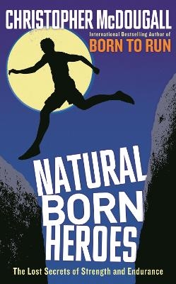 Natural Born Heroes - Christopher Mcdougall