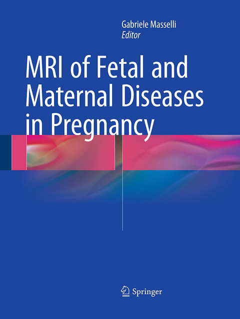 MRI of Fetal and Maternal Diseases in Pregnancy - 